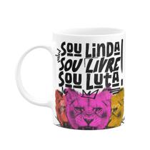 Caneca - Especial Mulher - Sou linda, sou livre, sou luta Caneca - Especial Mulher - Sou linda, sou livre, sou luta