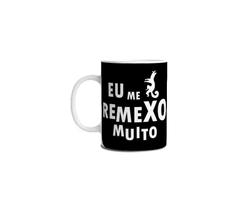 Caneca Eu Me Remexo Muito