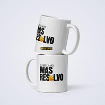 Caneca Eu reclamo mas resolvo - Nerd Chic