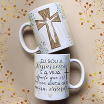 Caneca eu sou a ressurreição e a vida aquele que cre em mim ainda que morra viverá 02 325 ml