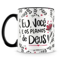 Caneca Eu, Você e os Planos de Deus