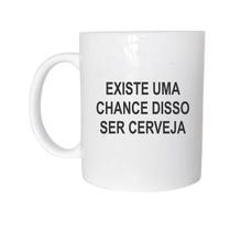 Caneca Existe UmaChance Disso SerCerveja de Plástico Rígido