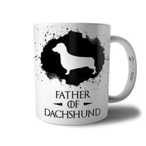 Caneca Father Of Dachshund - Xícara Pai de Cachorro Dachshund - Coleção Game Of Dogs - Persomax