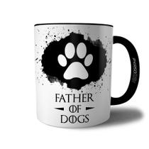 Caneca Father Of Dogs - Xícara Pai de Cachorro Cão Pet Coleção Game Of Pets GOT