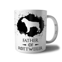 Caneca Father Of Rottweiler - Xícara Pai de Cachorro Rottweiler - Coleção Game Of Dogs