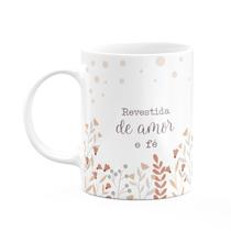 Caneca Fé - Revestida de amor e fé - 325ml Caneca Fé - Revestida de amor e fé - 325ml