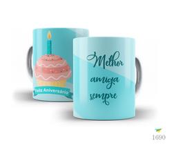 Caneca Feliz aniversário, Melhor amiga sempre Caneca Feliz aniversário, Melhor amiga sempre