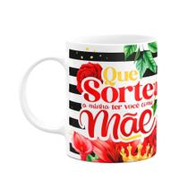 Caneca Floral Mães - Que sorte a minha ter você como mãe Caneca Floral Mães - Que sorte a minha ter você como mãe