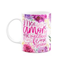Caneca Floral Mães - Seu amor me moldou e sua fé me guiou M2 Caneca Floral Mães - Seu amor me moldou e sua fé me guiou M2