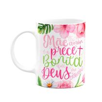 Caneca Floral Mães - Teu amor é a prece mais bonita