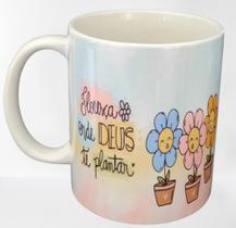 Caneca Floresça Onde Deus Te Plantar