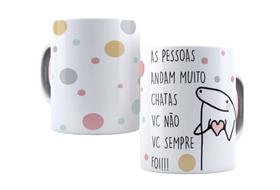 Caneca Flork: As Pessoas Andam Muito Chatas , Você Não Você Sempre Foi... Caneca Flork: As Pessoas Andam Muito Chatas , Você Não Você Sempre Foi...