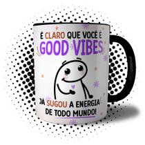 Caneca Flork Good Vibes Meme Debochada - Sugou Toda Energia de Todo Mundo