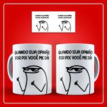 Caneca Flork / Humor / - Quando sua opinião for pix, me dá