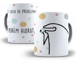 Caneca Flork Meme Frase Cheia De Problemas Porém Hidratada