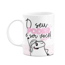 Caneca Flork Mulheres - O seu poder é ser você! Caneca Flork Mulheres - O seu poder é ser você!