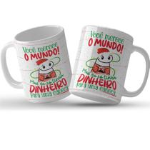 Caneca flork natal você merece o mundo! mas eu só tenho dinh Caneca flork natal você merece o mundo! mas eu só tenho dinh