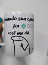 Caneca Flork - Quando sua opinião for pix