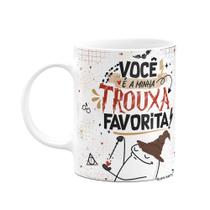 Caneca Flork - Você é a minha trouxa favorita!