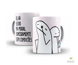 Caneca Florky, Olha sério na moral sinceramente sem... Caneca Florky, Olha sério na moral sinceramente sem...