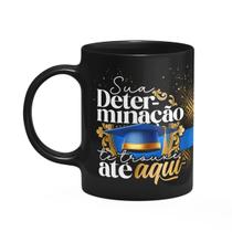 Caneca Formatura Black-Blue - Sua determinação o trouxe aqui