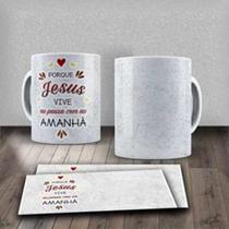 Caneca Frase Motivacional Religiosa Porque Jesus Vive Eu Posso Crer No Amanhã Deus MD2- MEGA OFERTA!