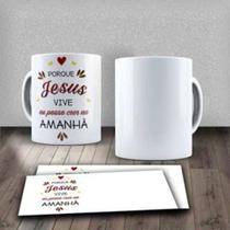 Caneca Frase Motivacional Religiosa Porque Jesus Vive Eu Posso Crer No Amanhã Deus- MEGA OFERTA!