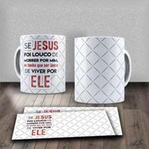 Caneca Frase Motivacional Religiosa Se Jesus Foi Louco De Morrer Por Mim Viver Deus MD2-MEGA OFERTA!
