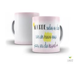 Caneca Frases que inspiram, Acorde todos os dias com um... Caneca Frases que inspiram, Acorde todos os dias com um...