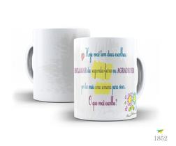 Caneca Frases que inspiram, Hoje você tem duas escolhas...