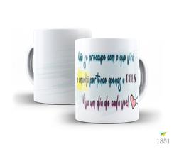 Caneca Frases que inspiram, Não se preocupe com o que virá Caneca Frases que inspiram, Não se preocupe com o que virá