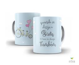 Caneca Frases que inspiram, Quando você deseja o bem...