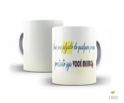 Caneca Frases que inspiram, Você será julgado de qualquer... Caneca Frases que inspiram, Você será julgado de qualquer...