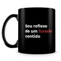 Caneca Furacão Contido - 100% Preta - Trechos de Poesia
