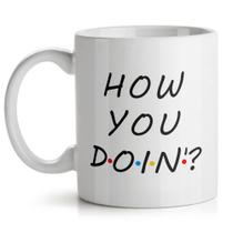 Caneca How You Doin - Evento Geek