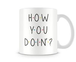 Caneca How you Doin
