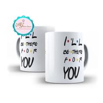 Caneca I'll Be There For You Série Friends Caneca I'll Be There For You Série Friends