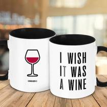 Caneca - I Wish It Was A Wine - Queria Que Fosse Vinho - Legiao Nerd