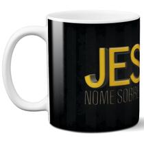 Caneca jesus nome sobre todo nome presente deus religião