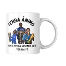 Caneca Kanté Motivacional Tenha Ânimo Fã Futebol Craque Caneca Kanté Motivacional Tenha Ânimo Fã Futebol Craque