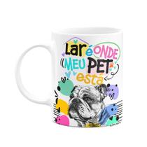 Caneca - Lar é onde meu pet está - Cachorro Buldogue inglês