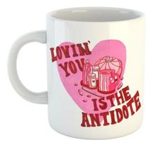 Caneca Lovin' You Is The Antidote