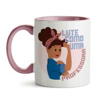 Caneca Lute Como Uma Professora 2 Alça e Interior Rosa