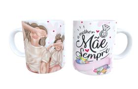 Caneca Mãe A Melhor Mãe Sempre