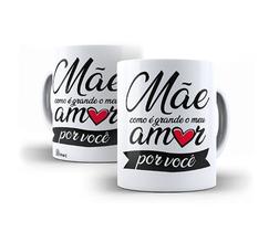Caneca mãe como é grande meu amor por vc Caneca mãe como é grande meu amor por vc