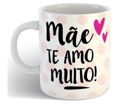 Caneca mãe linda te amo muito presente dia das mães