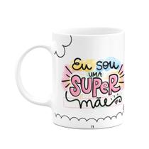 Caneca Mães - Eu sou uma super mãe - 325ml Caneca Mães - Eu sou uma super mãe - 325ml