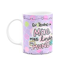 Caneca Mães - Eu tenho a mãe mais linda do mundo - M3 Caneca Mães - Eu tenho a mãe mais linda do mundo - M3