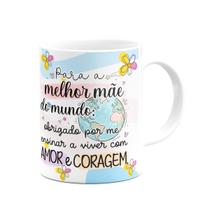 Caneca Mães, feliz dia! - Amor e Coragem - 325ml Caneca Mães, feliz dia! - Amor e Coragem - 325ml