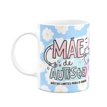 Caneca Mães - Mãe de autista, não há limites para o amor